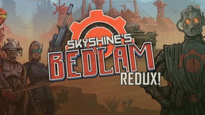 Skyshine's BEDLAM Redux! Free Download