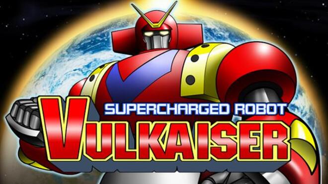 Supercharged Robot VULKAISER Free Download