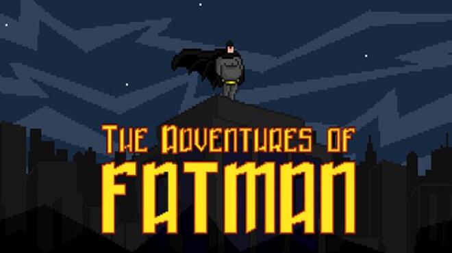 The Adventures of Fatman Free Download