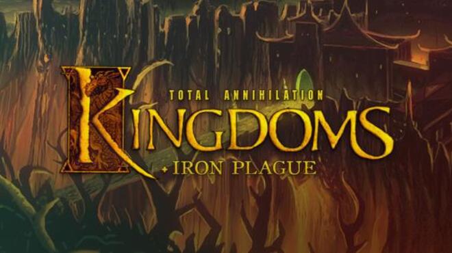 Total Annihilation: Kingdoms + Iron Plague Free Download