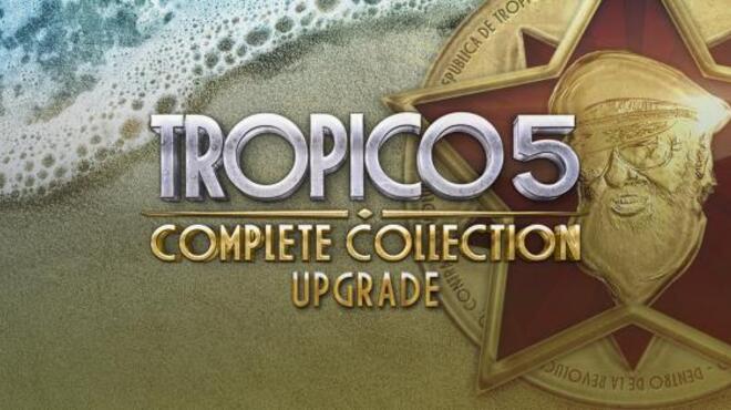 Tropico 5: Complete Collection Upgrade Free Download