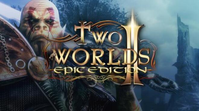 Two Worlds II: Epic Edition Free Download