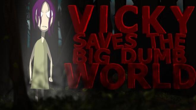 Vicky Saves the Big Dumb World Free Download