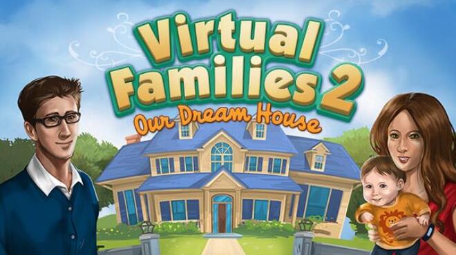 Virtual Families 2: Our Dream House Free Download
