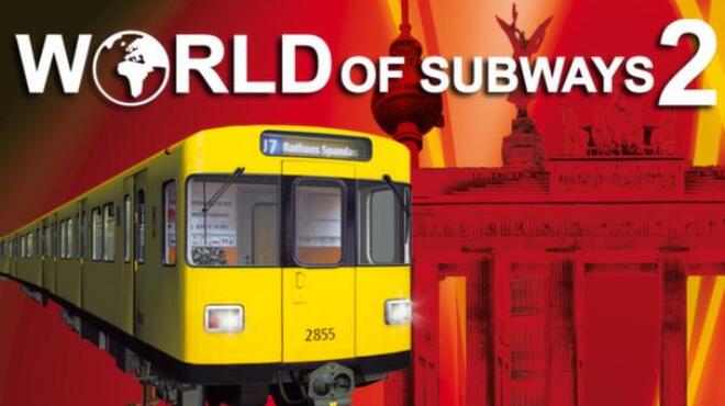 World of Subways 2 – Berlin Line 7 Free Download