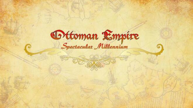 Ottoman Empire: Spectacular Millennium Free Download