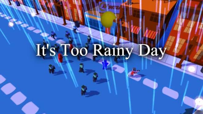 It's Too Rainy Day Free Download