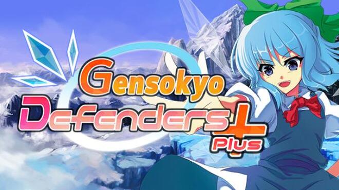 Gensokyo Defenders Plus / 幻想郷ディフェンダーズPlus / 幻想鄉守護者Plus Free Download