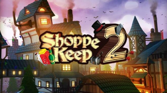 Shoppe Keep 2 - Business and Agriculture RPG Simulation Free Download