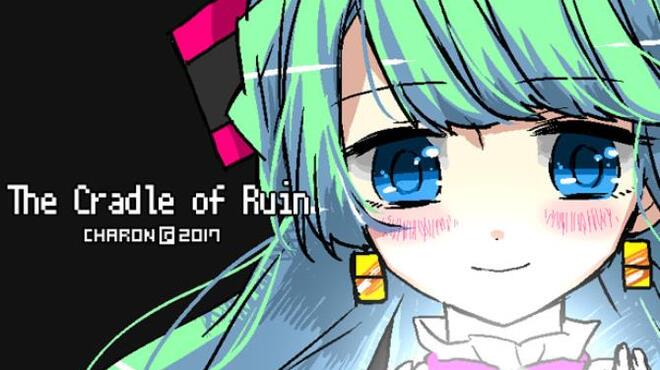The Cradle of Ruin/毁灭的摇篮/ほろびのゆりかご Free Download