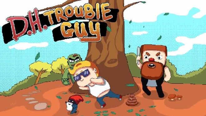 D.H.Trouble Guy Free Download