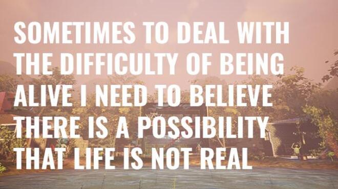 Sometimes to Deal with the Difficulty of Being Alive, I Need to Believe There Is a Possibility That Life Is Not Real. Free Download