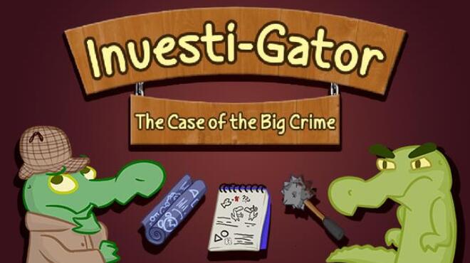 Investi-Gator: The Case of the Big Crime Free Download