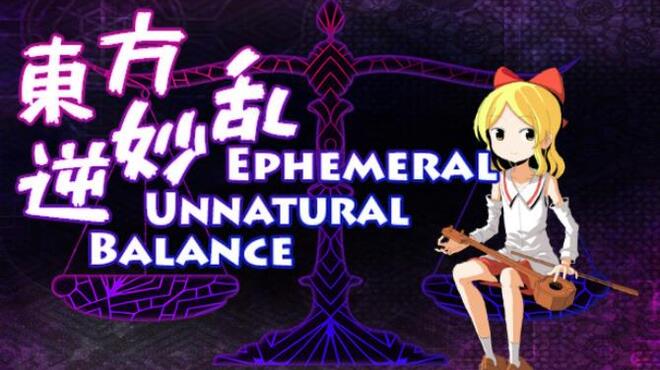 東方逆妙乱 ~ Ephemeral Unnatural Balance Free Download