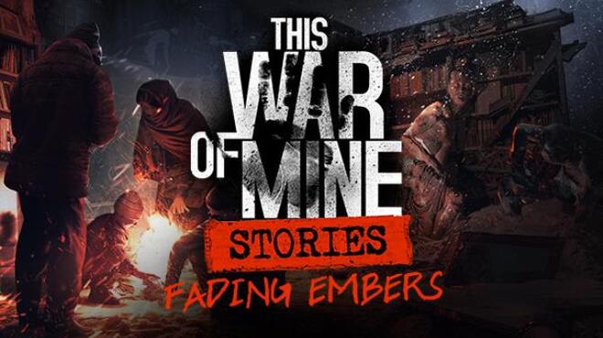This War of Mine: Stories - Fading Embers (ep. 3) Free Download