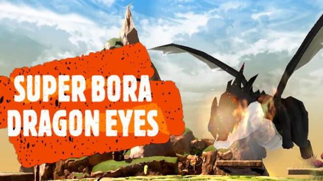 Super Bora Dragon Eyes Free Download
