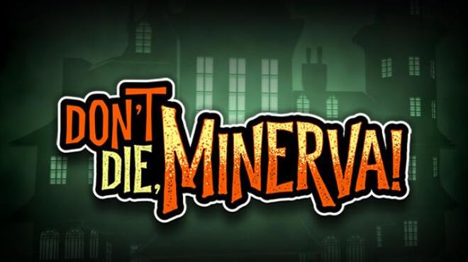 Don't Die, Minerva! Free Download