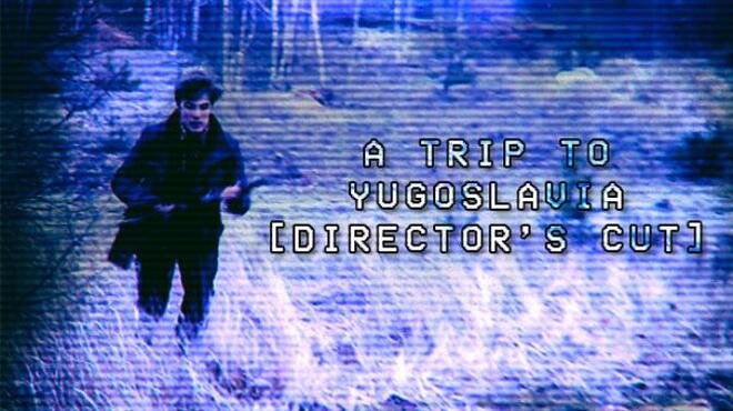 A Trip to Yugoslavia: Director's Cut Free Download