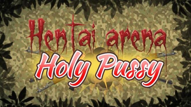 HENTAI ARENA HOLY PUSSY Free Download