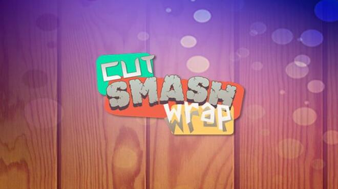 Cut Smash Wrap Free Download