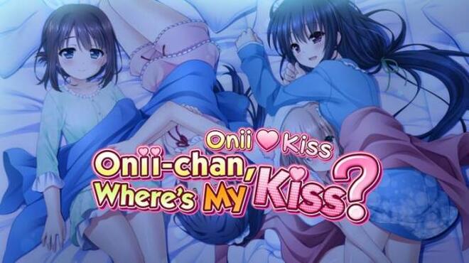 Onii♥Kiss: Onii-chan, Where’s My Kiss?! free download