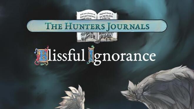 The Hunter's Journals - Blissful Ignorance Free Download