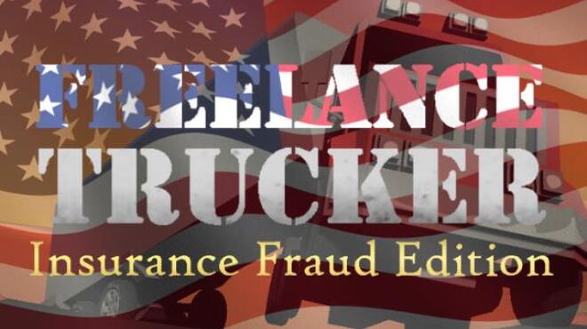 Freelance Trucker: Insurance Fraud Edition Free Download