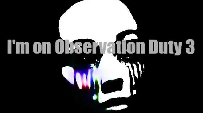 I’m on Observation Duty 3 free download