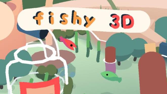 Fishy 3D Free Download