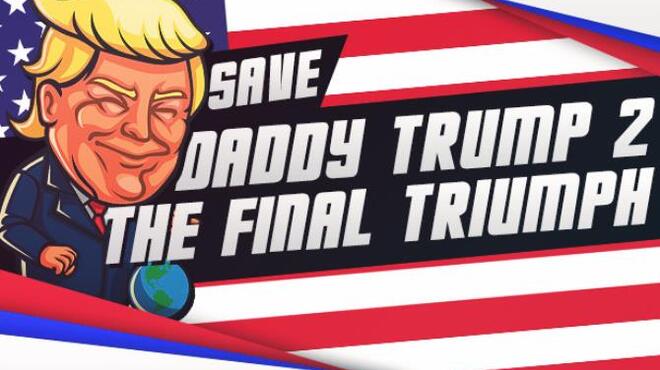 Save daddy trump 2: The Final Triumph Free Download