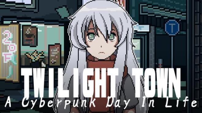 Twilight Town: A Cyberpunk Day In Life Free Download
