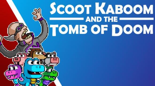 Scoot Kaboom and the Tomb of Doom Free Download