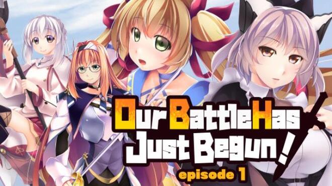 Our Battle Has Just Begun! episode 1 Free Download