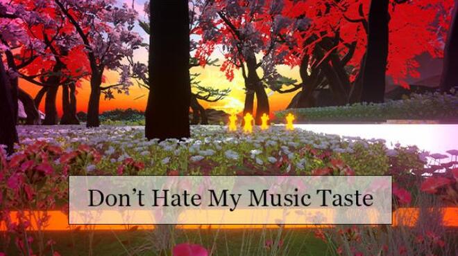 Don't Hate My Music Taste Free Download
