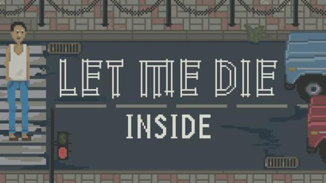 Let Me Die (inside) Free Download