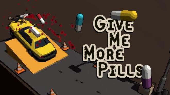 Give Me More Pills Free Download