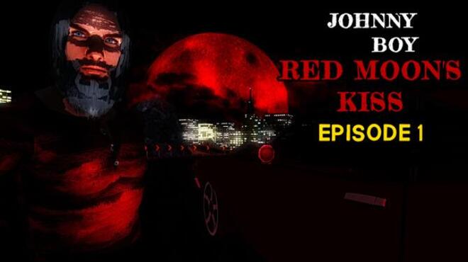 Johnny Boy: Red Moon’s Kiss – Episode 1 Free Download