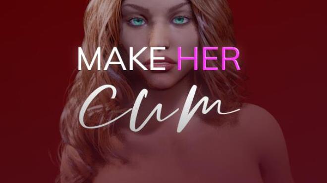 Make Her Cum Free Download