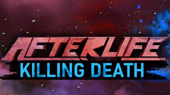 AFTERLIFE: KILLING DEATH Free Download