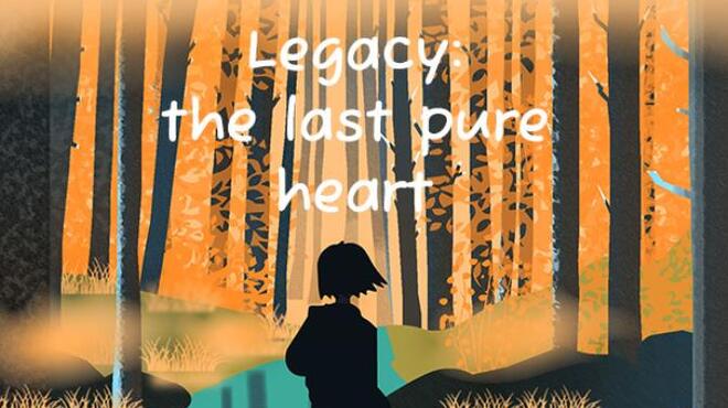 Legacy: the last pure heart Free Download