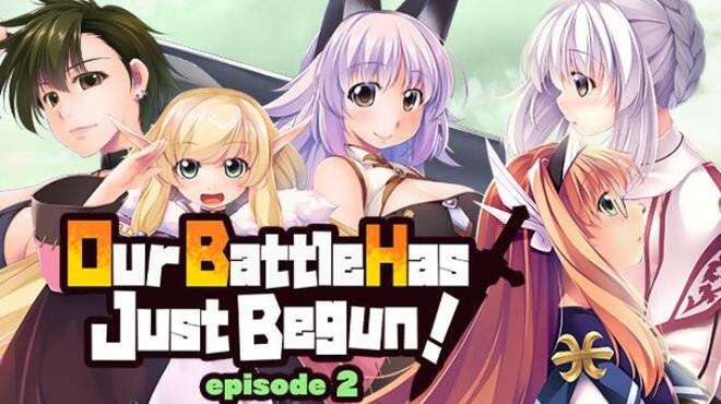 Our Battle Has Just Begun! episode 2 Free Download