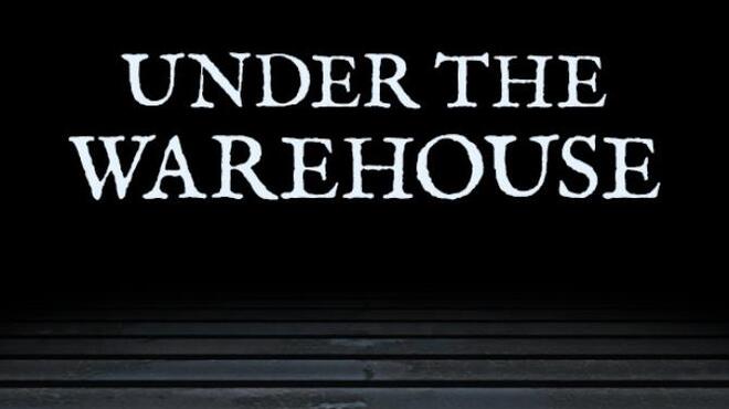 Under The Warehouse Free Download