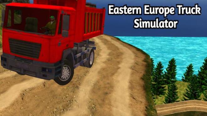 Eastern Europe Truck Simulator Free Download