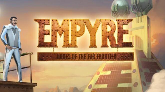 EMPYRE: Dukes of the Far Frontier Free Download