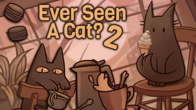 Ever Seen A Cat? 2 Free Download