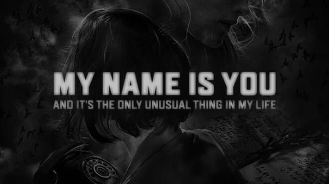My name is You and it's the only unusual thing in my life Free Download