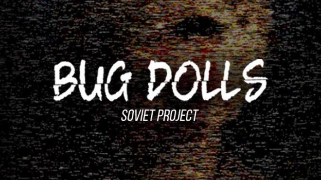 Bug Dolls: Soviet Project Free Download