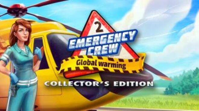 Emergency Crew 2 Global Warming - Collector's Edition Free Download
