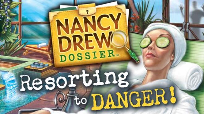 Nancy Drew Dossier: Resorting to Danger! Free Download