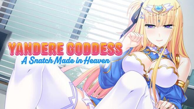 Yandere Goddess: A Snatch Made in Heaven Free Download
